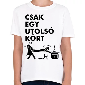 Csak egy utolsó kört! Vicces gamer póló.