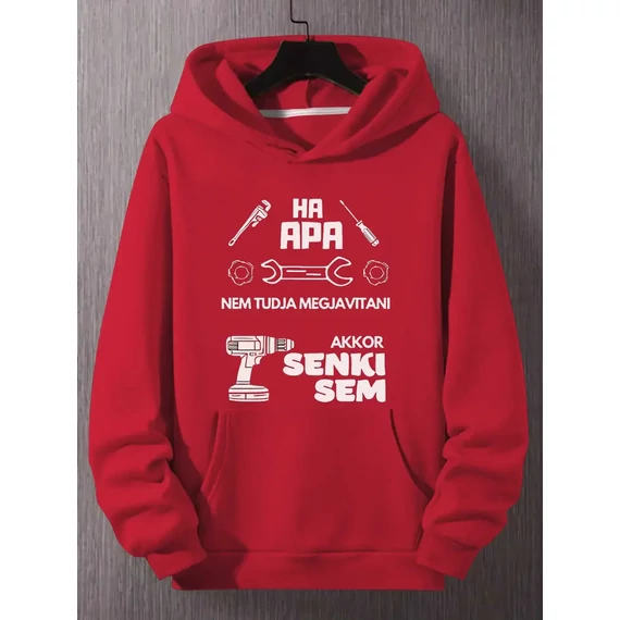 Kapucnis pulóver -ha apa nem tudja megjavítani akkor senki sem -mintával