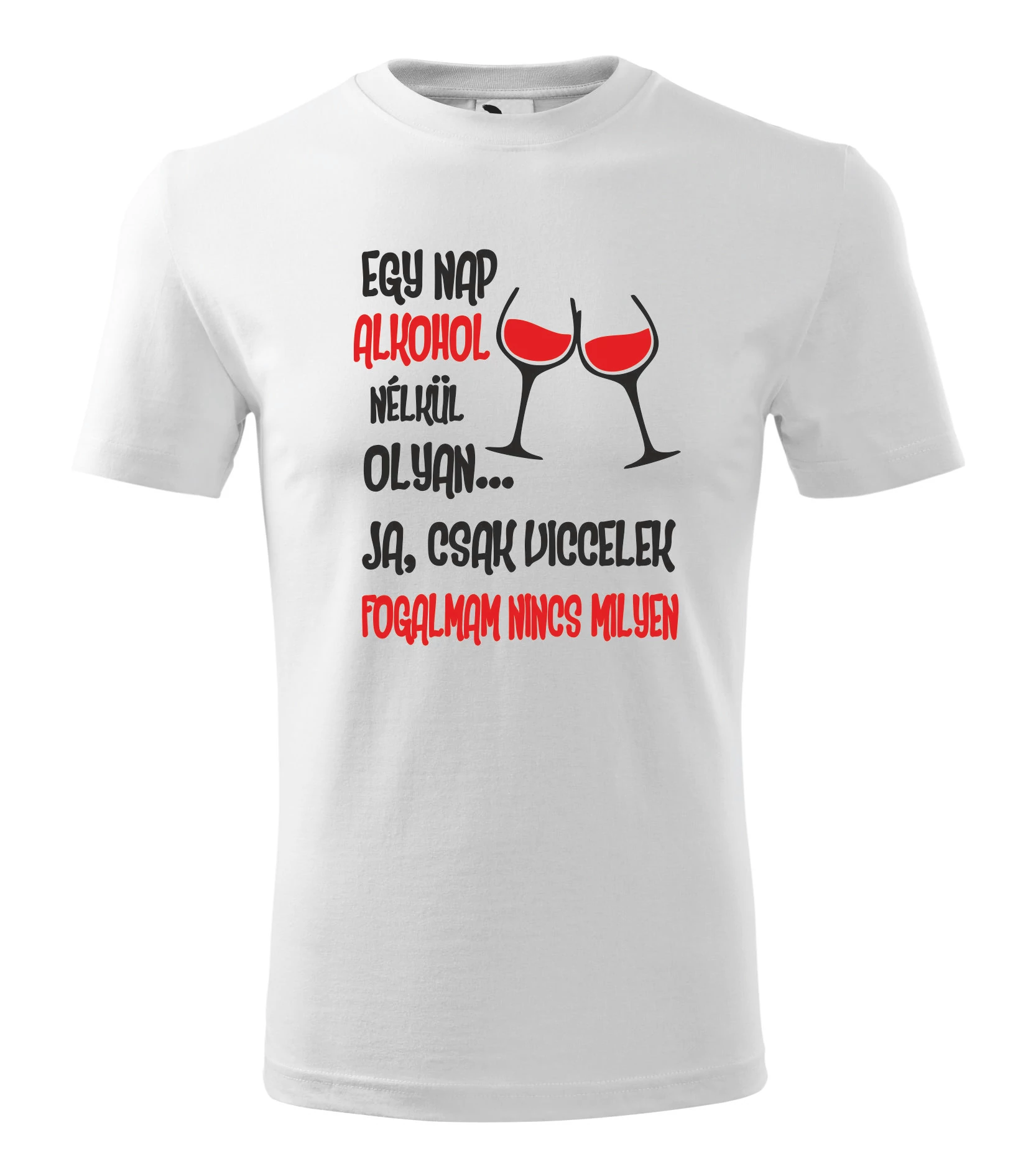 egy nap alkohol nélkül.. – Vicces, Egyedi Nyomtatott Póló